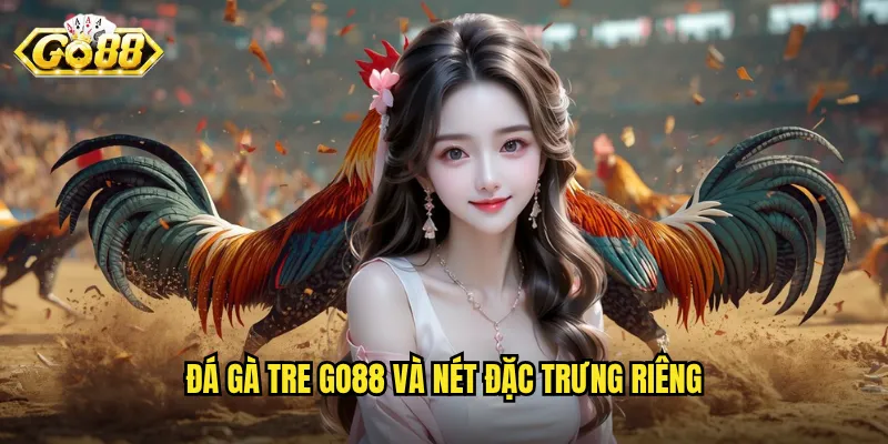 Đá Gà Tre Go88 - Nét Văn Hóa Truyền Thống Trong Môi Trường Hiện Đại 2 Đá gà tre Go88 và nét đặc trưng riêng