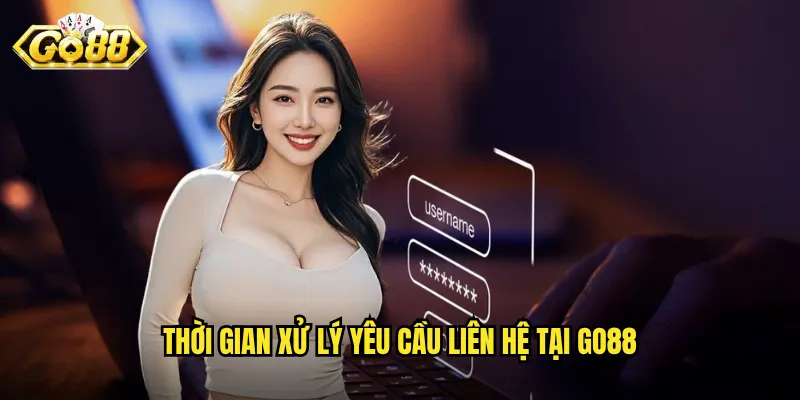 Thời gian xử lý yêu cầu liên hệ tại Go88