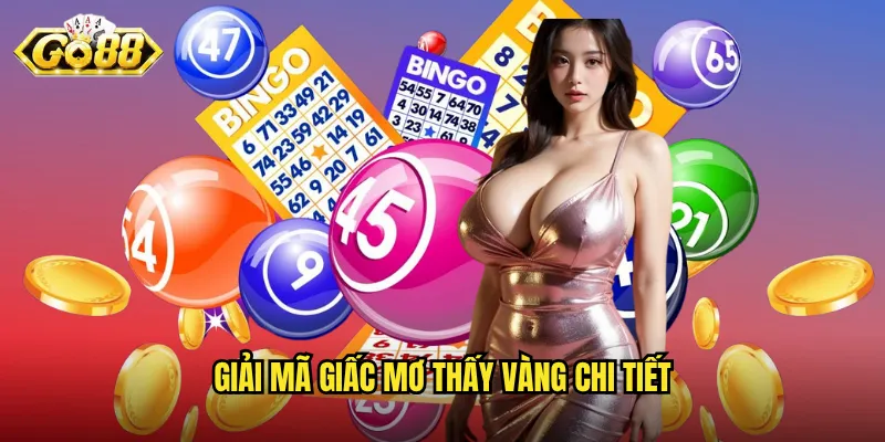 Mơ Thấy Vàng Đánh Số Mấy Go88 - Tài Lộc Gõ Cửa Qua Giấc Mơ 2 Giải mã giấc mơ thấy vàng chi tiết