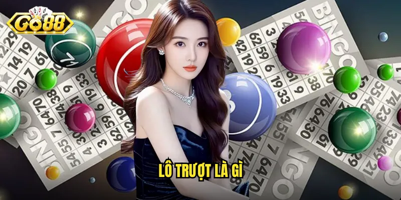 Lô Trượt Là Gì Go88 - Khái Niệm Quan Trọng Mọi Người Chơi Cần Biết 1 lô trượt là gì