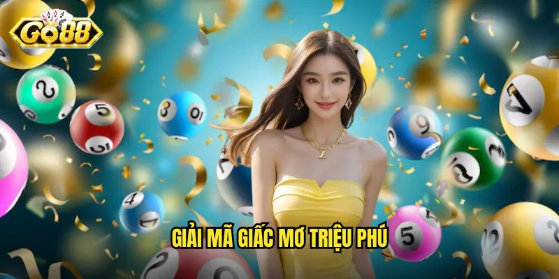 Giải Mã Giấc Mơ Triệu Phú Go88 - Biến Giấc Mơ Thành Hiện Thực 1 giải mã giấc mơ triệu phú